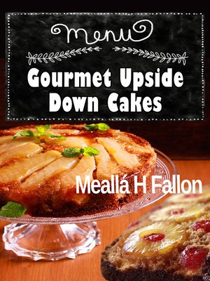 cover image of Gourmet Upside Down Cakes
